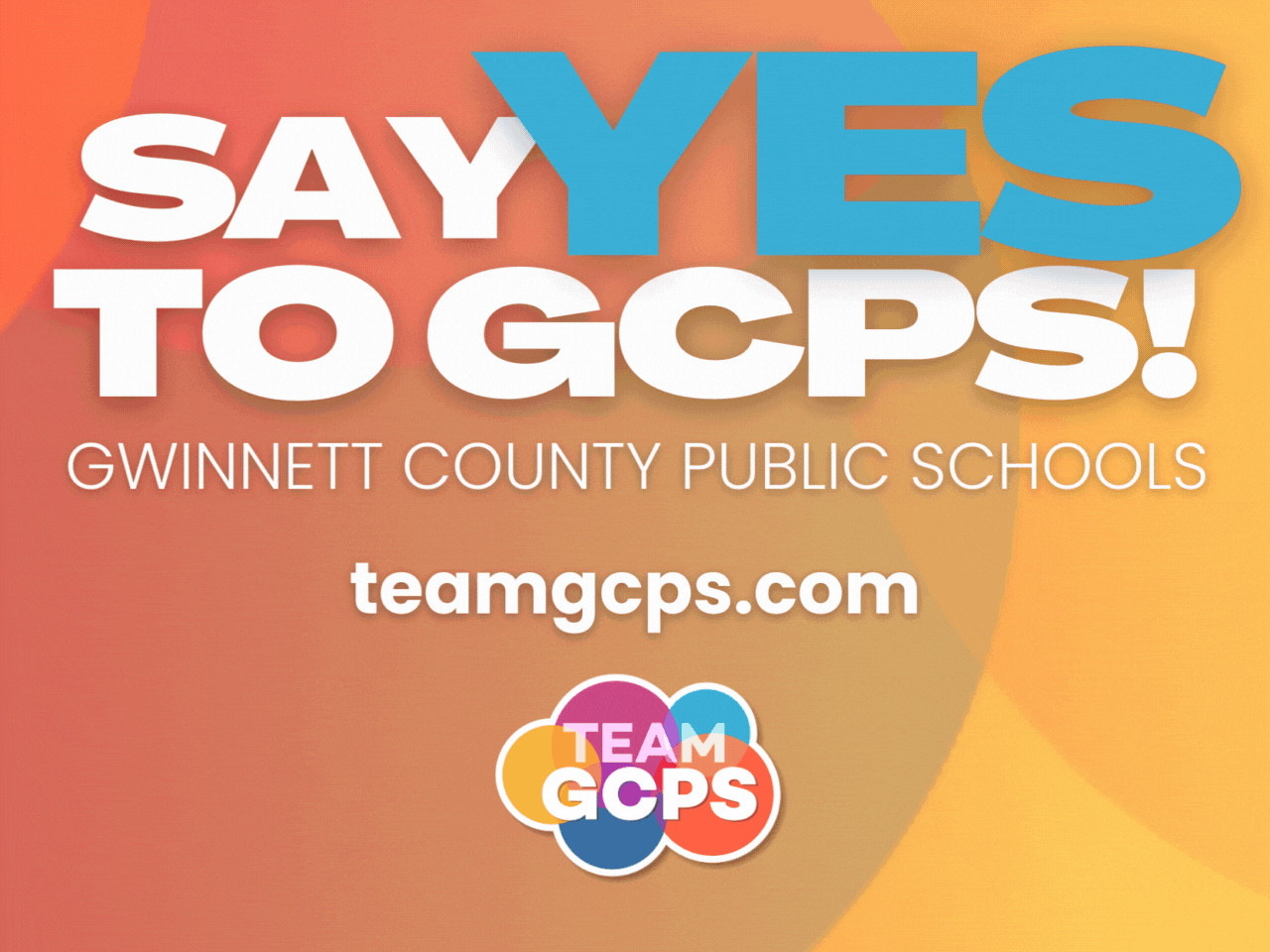 Gwinnett County Public Schools Say Yes to GCPS campaign